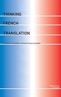 Thinking French Translation: A Course in Translation Method : French to English