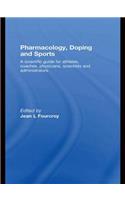 Pharmacology, Doping and Sports: A Scientific Guide for Athletes, Coaches, Physicians, Scientists and Administrators