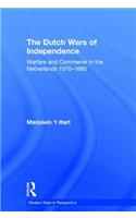 Dutch Wars of Independence: Warfare and Commerce in the Netherlands 1570-1680