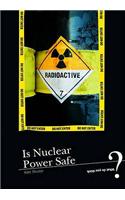 Is Nuclear Power Safe?