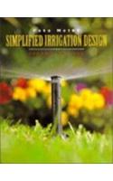 Simplified Irrigation Design: Professional Designer and Installer Version Measurements in Imperial(U.S.) and Metric(Landscape Architecture)