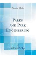 Parks and Park Engineering (Classic Reprint)