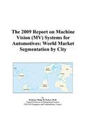The 2009 Report on Machine Vision (Mv) Systems for Automotives