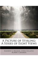 A Picture of Stirling: A Series of Eight Views