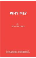 Why Me?