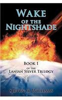 Wake of the Nightshade: Book 1 of the Lanian Silver Trilogy