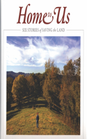 Home to Us: Six Stories of Saving the Land
