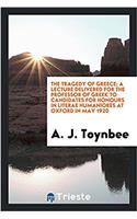 THE TRAGEDY OF GREECE; A LECTURE DELIVER