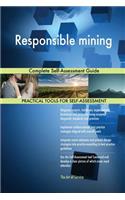 Responsible mining Complete Self-Assessment Guide