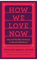 How We Love Now