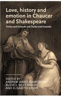 Love, History and Emotion in Chaucer and Shakespeare