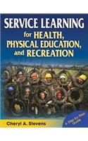 Service Learning for Health, Physical Education, & Recreation: A Step-By-Step Guide: A Step-By-Step Guide