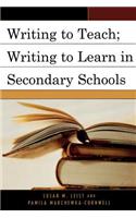 Writing to Teach; Writing to Learn in Secondary Schools