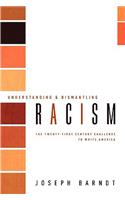 Understanding and Dismantling Racism