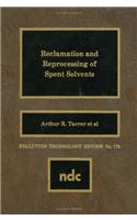 Reclamation And Reprocessing Of Spent Solvents