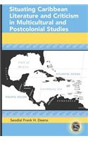 Situating Caribbean Literature and Criticism in Multicultural and Postcolonial Studies