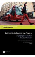 Colombia Urbanization Review: Amplifying the Gains from the Urban Transition