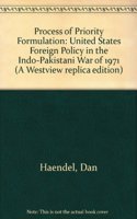 The Process of Priority Formulation: U.S. Foreign Policy in the Indo-Pakistani War of 1971
