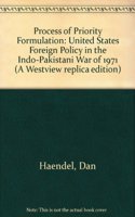 The Process Of Priority Formulation: U.s. Foreign Policy In The Indo-pakistani War Of 1971