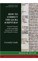 How to Correct the Sacra Scriptura? Textual Criticism of the Latin Bible between the Twelfth and Fifteenth Century