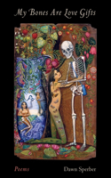 My Bones Are Love Gifts