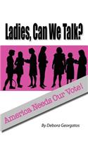 Ladies, Can We Talk?