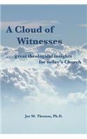 A Cloud of Witnesses ... Great Theological Insights for Today's Church