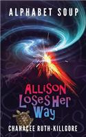 Alphabet Soup - Allison Loses Her Way