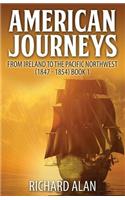 American Journeys: From Ireland to the Pacific Northwest (1847 - 1854)