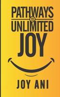 Pathways to Unlimited Joy