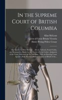 In the Supreme Court of British Columbia [microform]