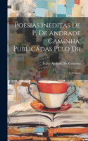 Poesias Ineditas De P. De Andrade Caminha, Publicadas Pelo Dr