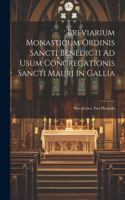 Breviarium Monasticum Ordinis Sancti Benedicti Ad Usum Congregationis Sancti Mauri In Gallia