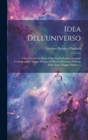 Idea Dell'universo: Che Contiene La Storia Della Vita Dell'uomo, Elementi Cosmographici, Viaggio Estatico Al Mondo Planetario, E Storia Della Terra. Viaggio Estatico ..