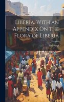 Liberia. With an Appendix On the Flora of Liberia