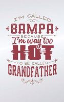 I'm Called Bampa Because I'm Way Too Hot To Be Called Grandfather