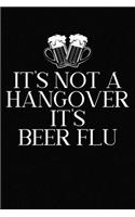 It`s Not A Hangover It's Beer Flu