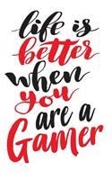 Life is Better When You Are A Gamer