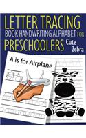 Letter Tracing Book Handwriting Alphabet for Preschoolers Cute Zebra: Letter Tracing Book -Practice for Kids - Ages 3+ - Alphabet Writing Practice - Handwriting Workbook - Kindergarten - toddler