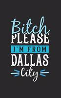 Bitch Please I'm From Dallas City: Dallas Notebook - Dallas Vacation Journal - 110 Blank Paper Pages - 6 x 9 Handlettering - Diary I Logbook - Dallas Buch