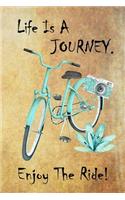Life Is A Journey. Enjoy The Ride!