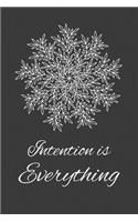 Intention is Everything