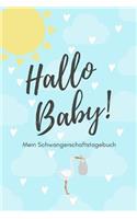 Hallo Baby! Mein Schwangerschaftstagebuch: A5 52 Wochen Kalender als Geschenk für Schwangere - Geschenkidee für werdene Mütter - Schwangerschafts-tagebuch - Kalender - Erinnerungsalbum