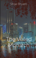 The Veiled Monarch: (1 The Veiled Monarch)