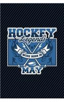 Hockey Legends Were Born in May