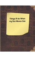 Things I'll Do When My Son Moves Out