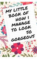 My Little Book of How I Manage to Look So Gorgeous