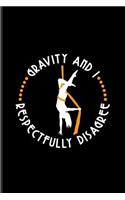 Gravity and I Respectfully Disagree