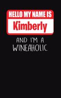 Hello My Name Is Kimberly and I'm a Wineaholic