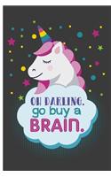 Oh Darling Go Buy a Brain